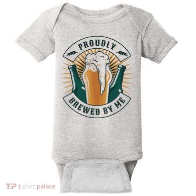 Proudly Brewed By Me Beer Baby Bodysuit
