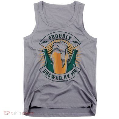 Proudly Brewed By Me Beer Tank Top