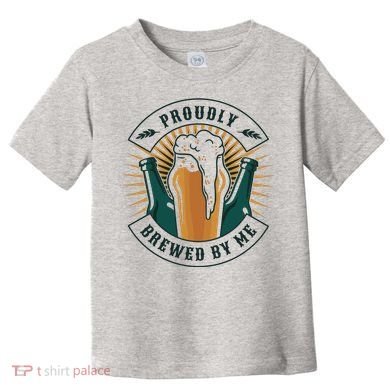 Proudly Brewed By Me Beer Toddler T-Shirt