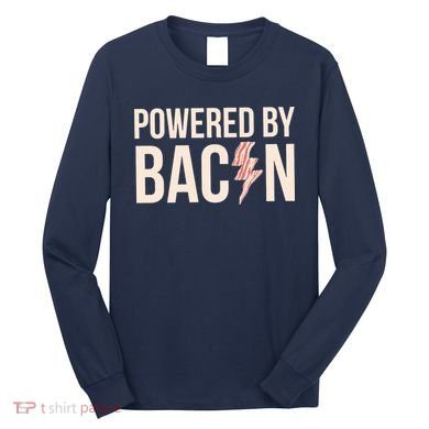 Powered By Bacon Long Sleeve Shirt