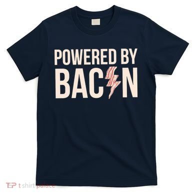 Powered By Bacon T-Shirt