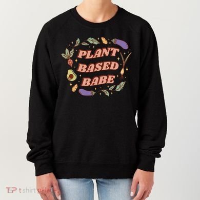 Plant Based Babe Vegan Life Women's Sweatshirt