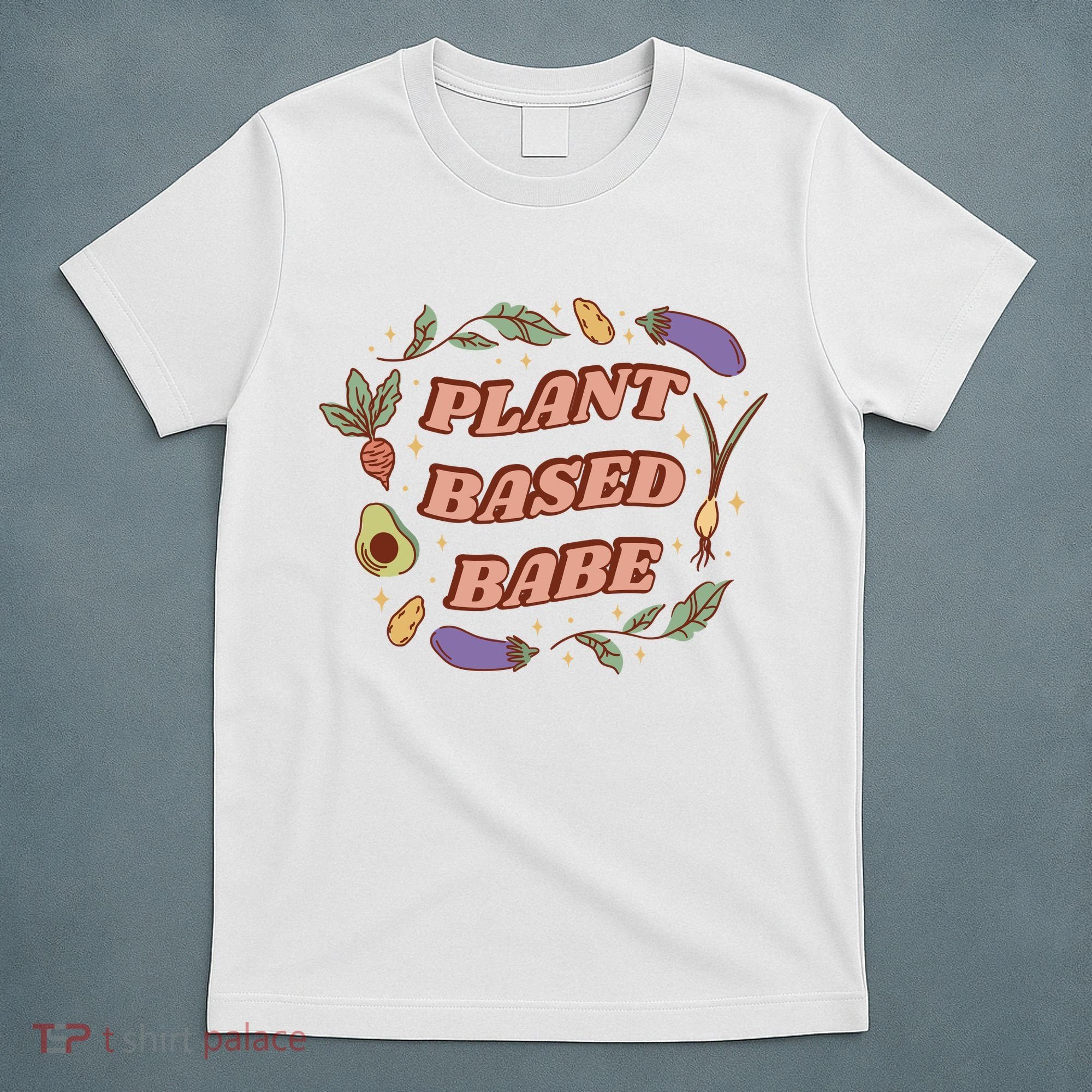 Plant Based Babe Vegan Life T-Shirt