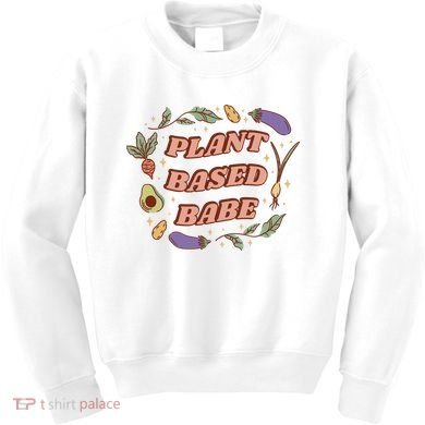 Plant Based Babe Vegan Life Kids Sweatshirt