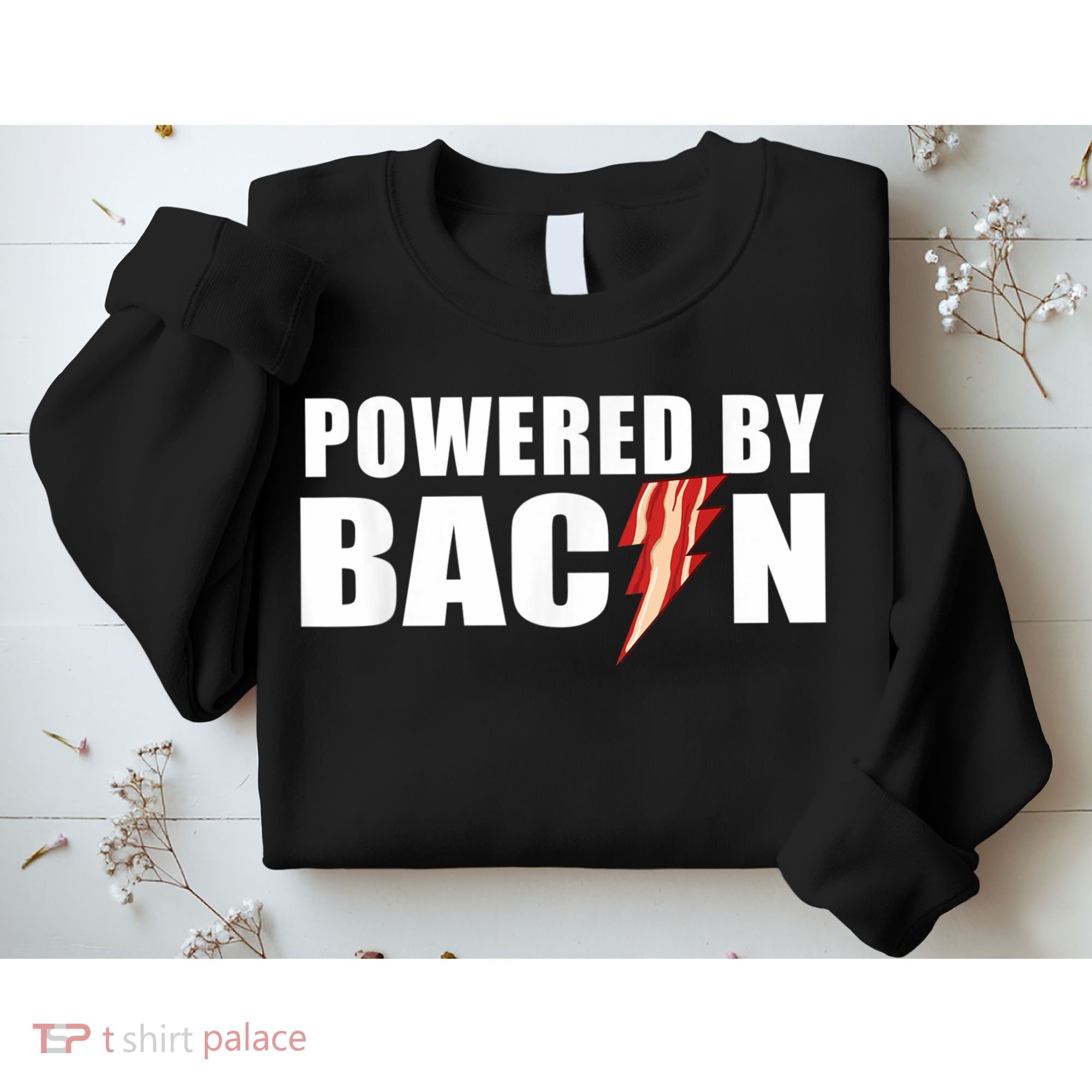 Powered By Bacon Sweatshirt