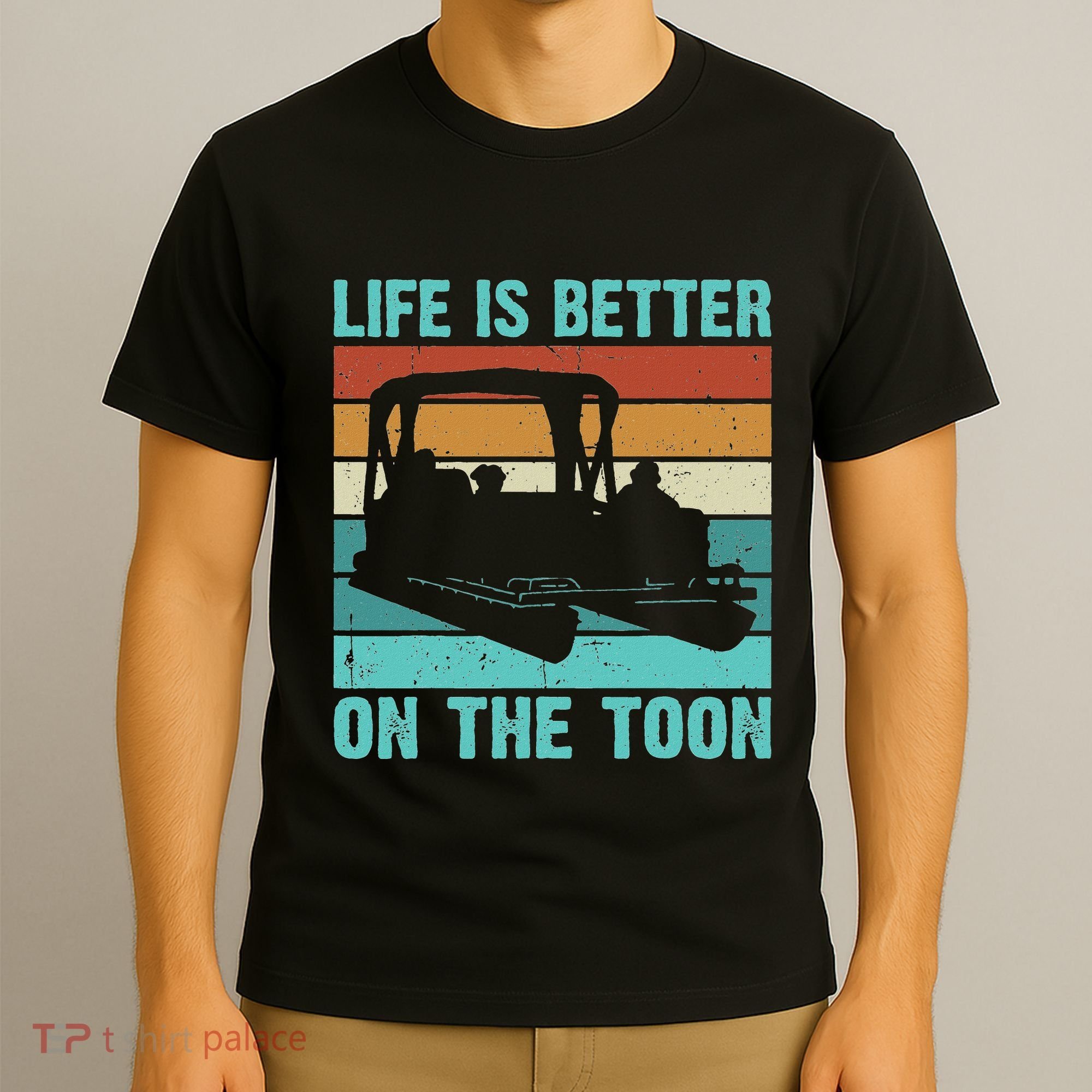 Pontoon Boat Boating Fathers Gift Life Is Better On The Toon T-Shirt