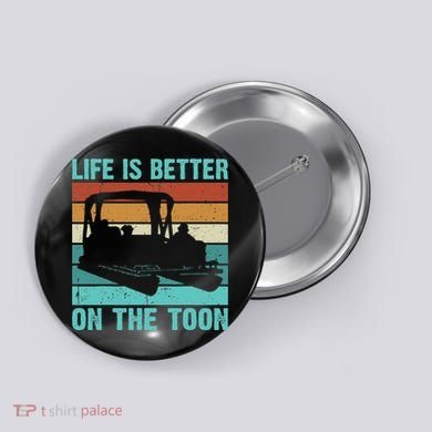 Pontoon Boat Boating Fathers Gift Life Is Better On The Toon Button
