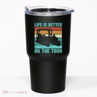 Pontoon Boat Boating Fathers Gift Life Is Better On The Toon Tumbler thumb 0
