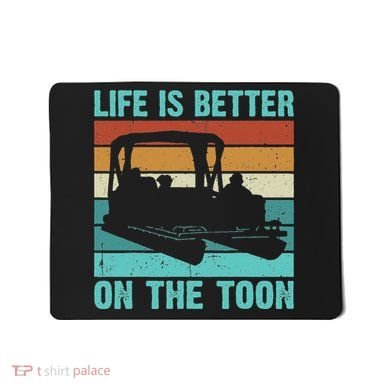 Pontoon Boat Boating Fathers Gift Life Is Better On The Toon Mousepad