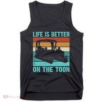Pontoon Boat Boating Fathers Gift Life Is Better On The Toon Tank Top thumb 0