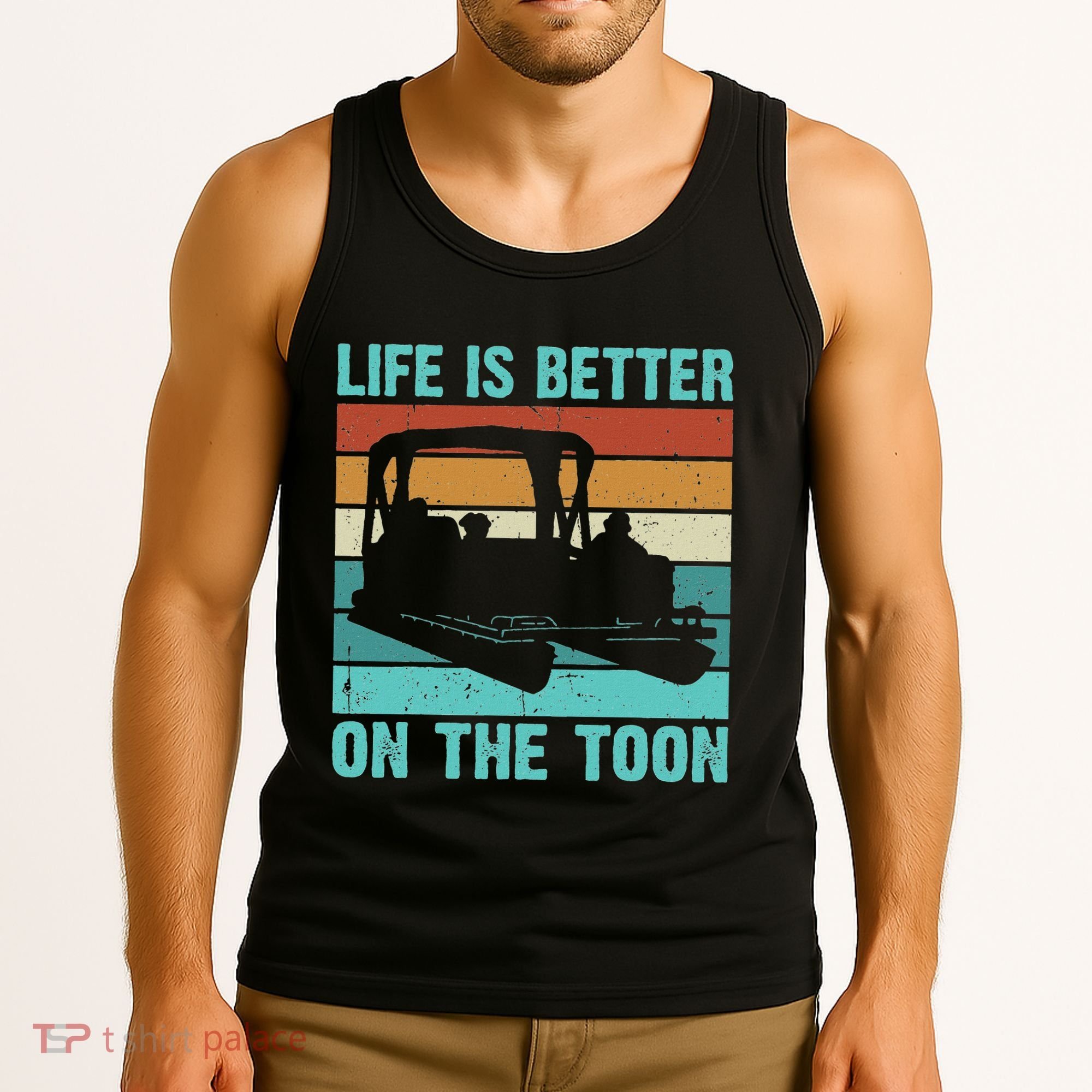 Pontoon Boat Boating Fathers Gift Life Is Better On The Toon Tank Top