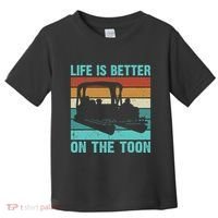 Pontoon Boat Boating Fathers Gift Life Is Better On The Toon Toddler T-Shirt thumb 0
