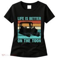 Pontoon Boat Boating Fathers Gift Life Is Better On The Toon Women's T-Shirt thumb 0