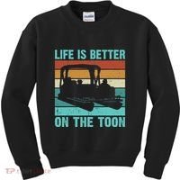 Pontoon Boat Boating Fathers Gift Life Is Better On The Toon Kids Sweatshirt thumb 0