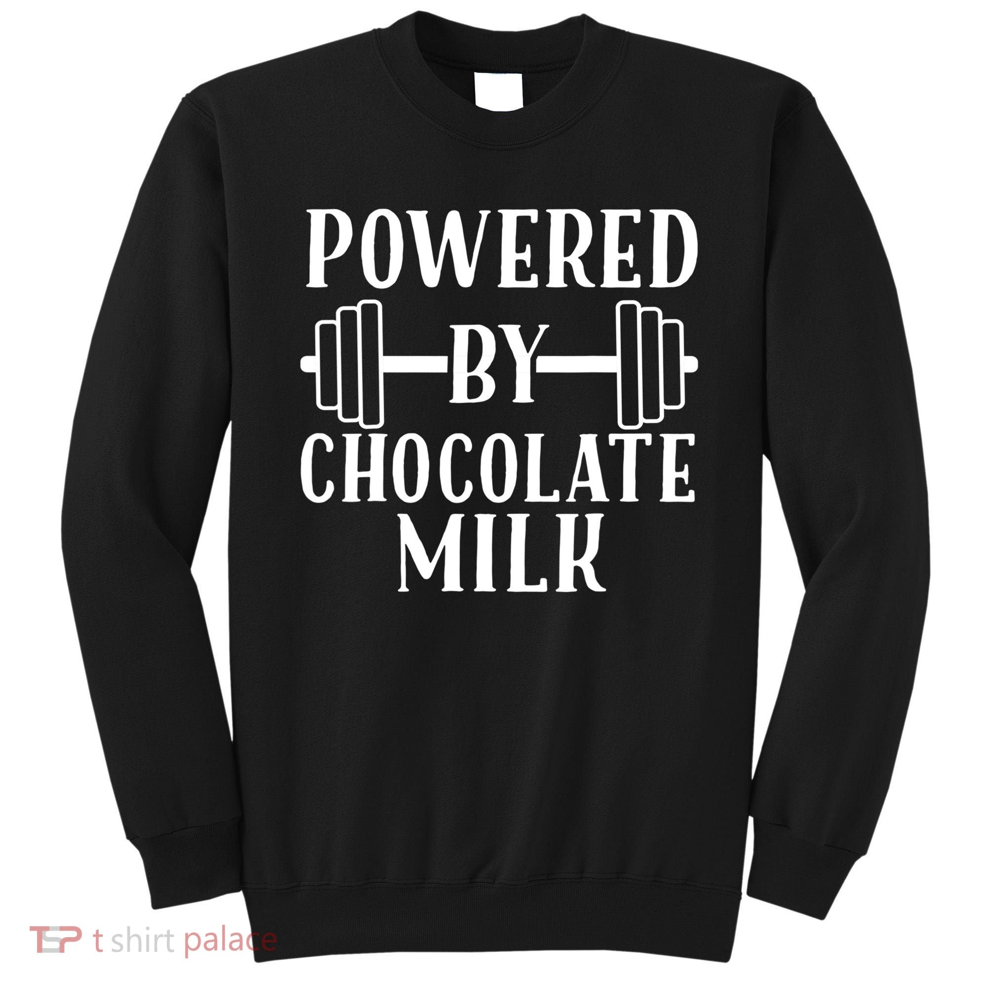 Powered By Chocolate Milk Gift Funny Weight Lifting Gift Sweatshirt