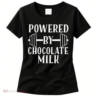 Powered By Chocolate Milk Gift Funny Weight Lifting Gift Women's T-Shirt