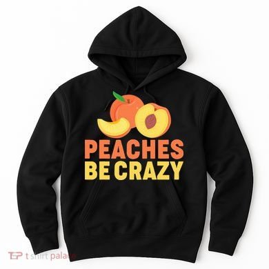 Peaches Be Crazy Funny Peach Pun Fruit Georgia Iced Tea Hoodie