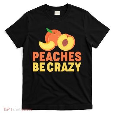 Peaches Be Crazy Funny Peach Pun Fruit Georgia Iced Tea T-Shirt
