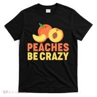 Peaches Be Crazy Funny Peach Pun Fruit Georgia Iced Tea T-Shirt thumb 0