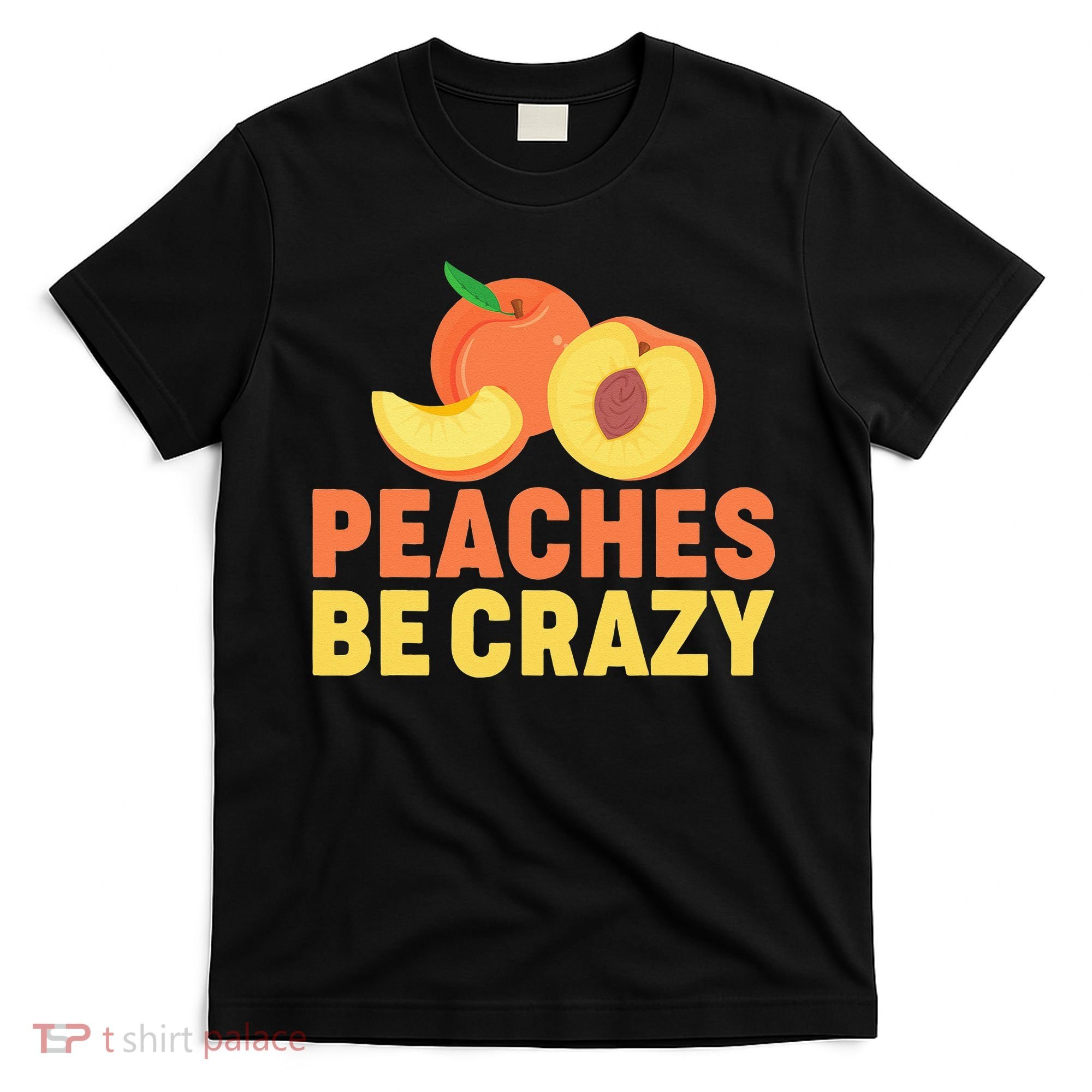 Peaches Be Crazy Funny Peach Pun Fruit Georgia Iced Tea T-Shirt