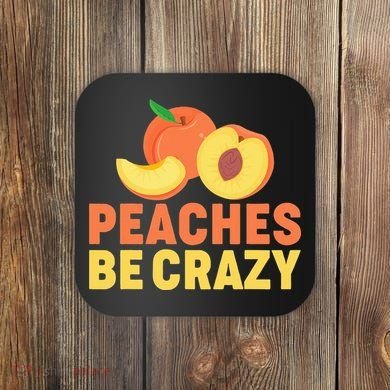Peaches Be Crazy Funny Peach Pun Fruit Georgia Iced Tea Coaster