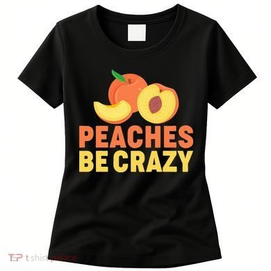 Peaches Be Crazy Funny Peach Pun Fruit Georgia Iced Tea Women's T-Shirt