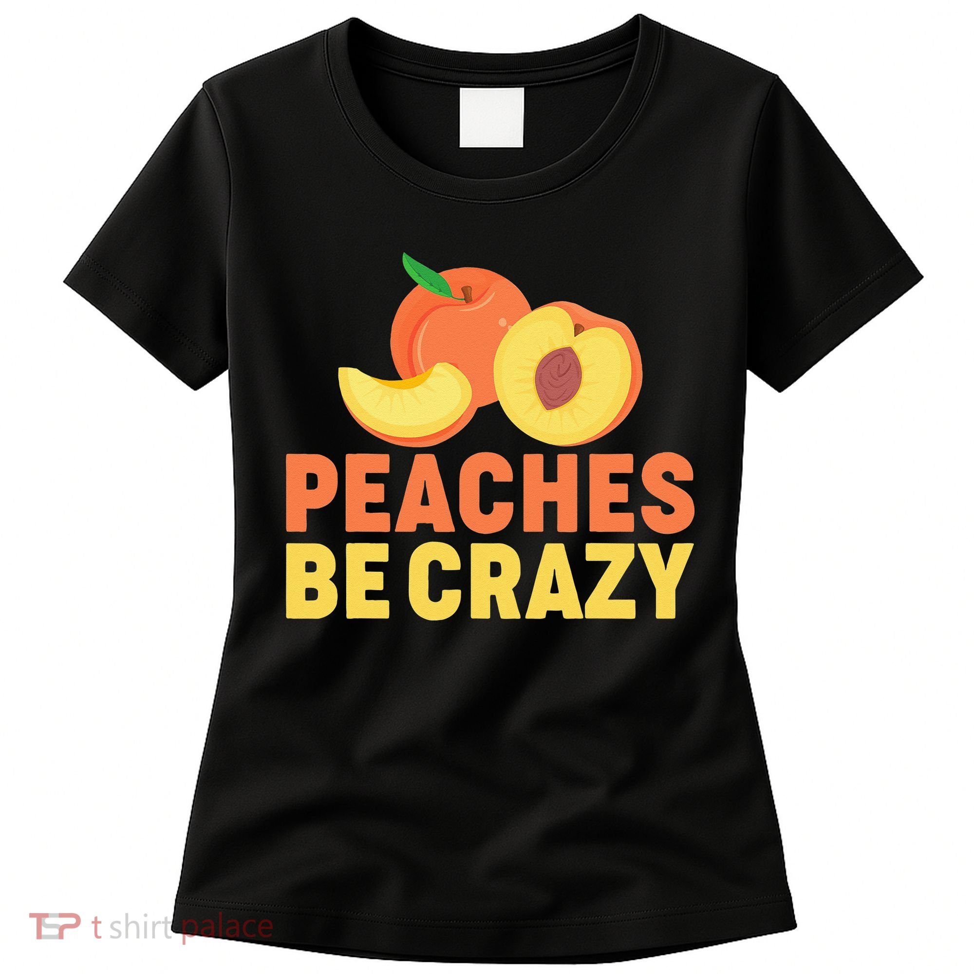 Peaches Be Crazy Funny Peach Pun Fruit Georgia Iced Tea Women's T-Shirt