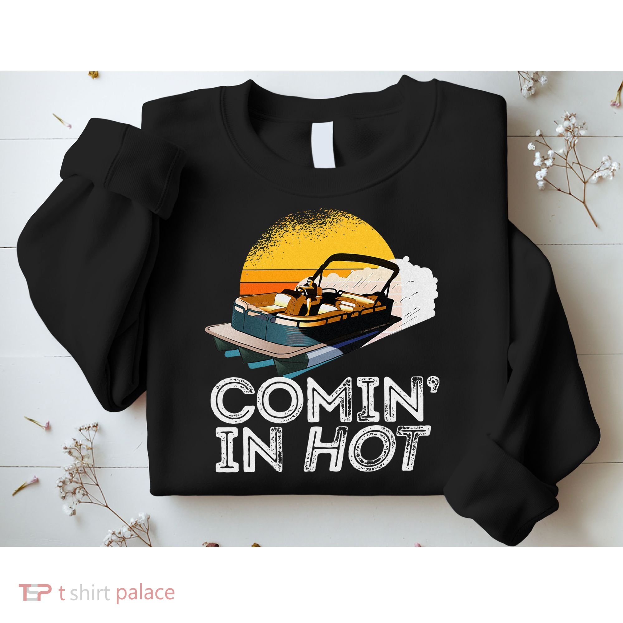Pontoon Boat Comin In Hot Funny Boating Lake For Dad Sweatshirt