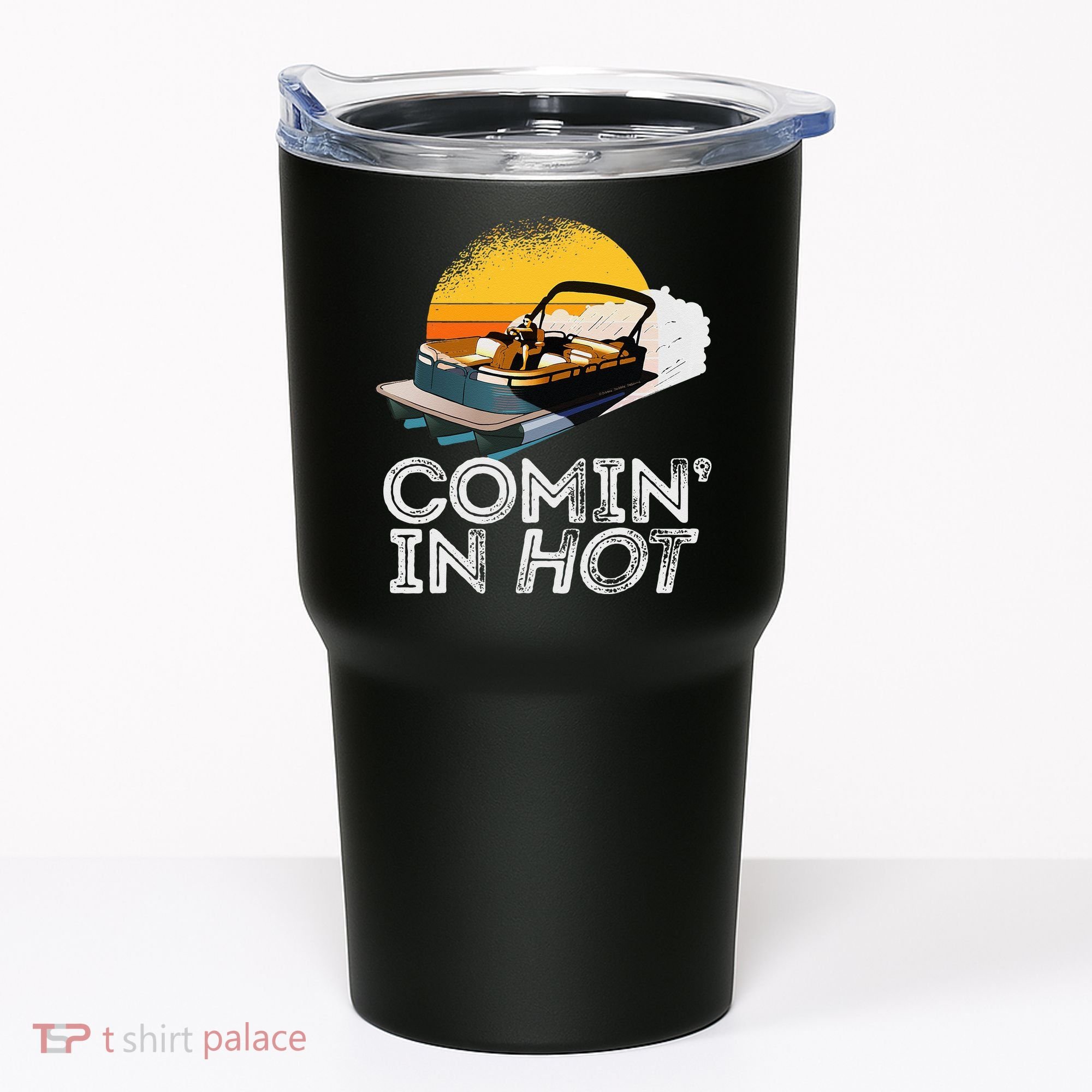 Pontoon Boat Comin In Hot Funny Boating Lake For Dad Tumbler