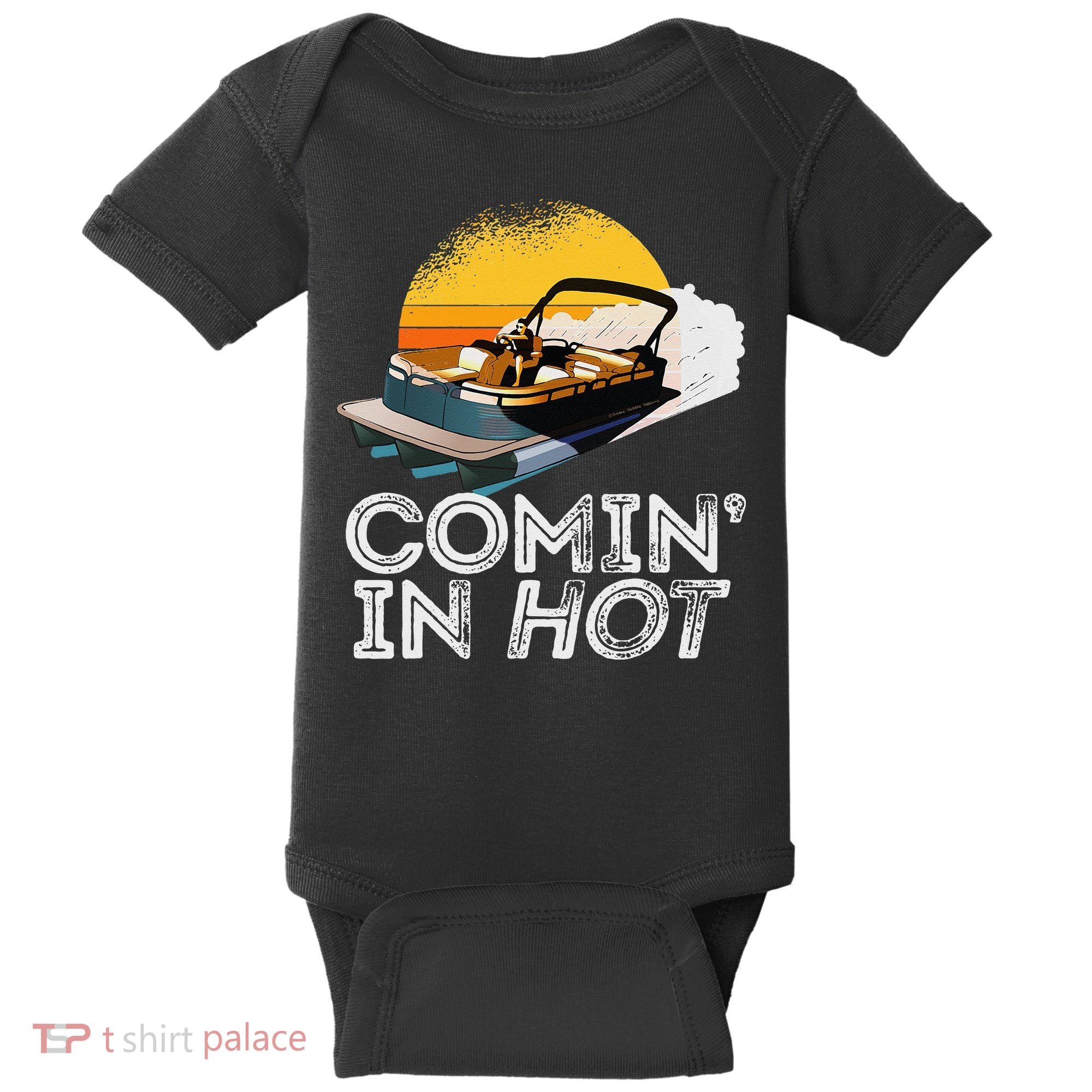 Pontoon Boat Comin In Hot Funny Boating Lake For Dad Baby Bodysuit