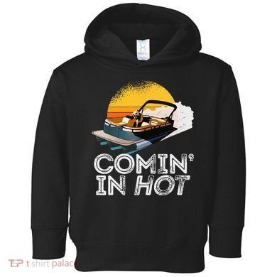 Pontoon Boat Comin In Hot Funny Boating Lake For Dad Toddler Hoodie