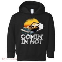 Pontoon Boat Comin In Hot Funny Boating Lake For Dad Toddler Hoodie thumb 0