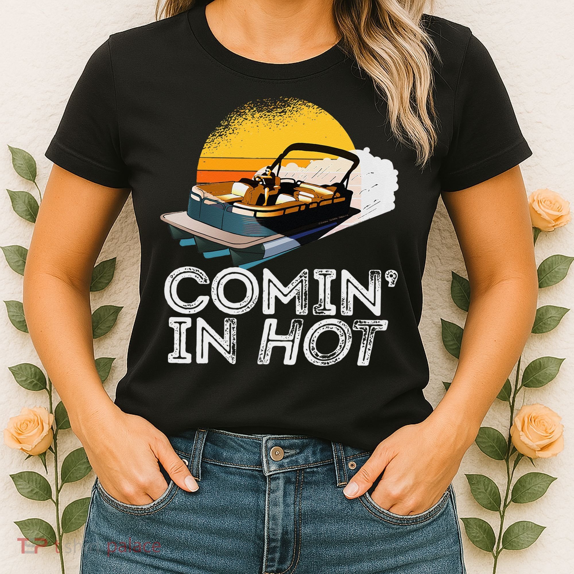 Pontoon Boat Comin In Hot Funny Boating Lake For Dad Women's T-Shirt