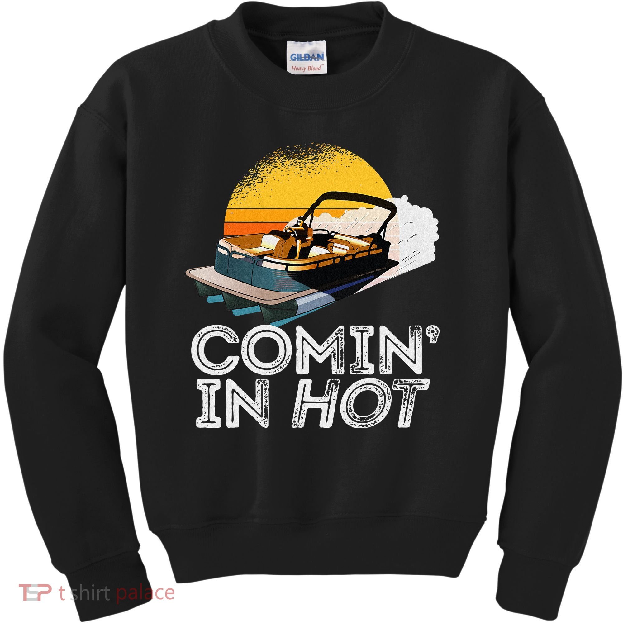 Pontoon Boat Comin In Hot Funny Boating Lake For Dad Kids Sweatshirt