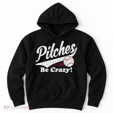 PITCHES BE CRAZY FUNNY BASEBALL MEME Hoodie
