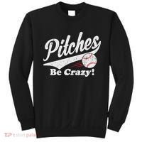 PITCHES BE CRAZY FUNNY BASEBALL MEME Sweatshirt thumb 0