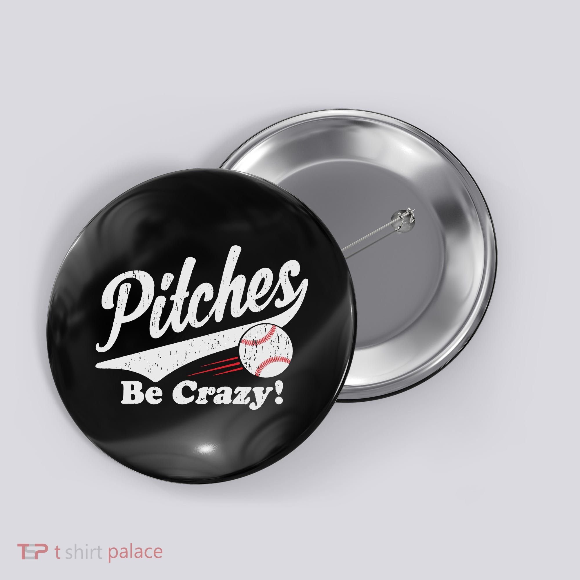PITCHES BE CRAZY FUNNY BASEBALL MEME Button