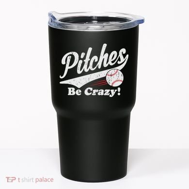 PITCHES BE CRAZY FUNNY BASEBALL MEME Tumbler