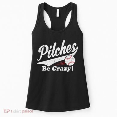 PITCHES BE CRAZY FUNNY BASEBALL MEME Women's Tank Top