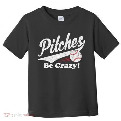 PITCHES BE CRAZY FUNNY BASEBALL MEME Toddler T-Shirt