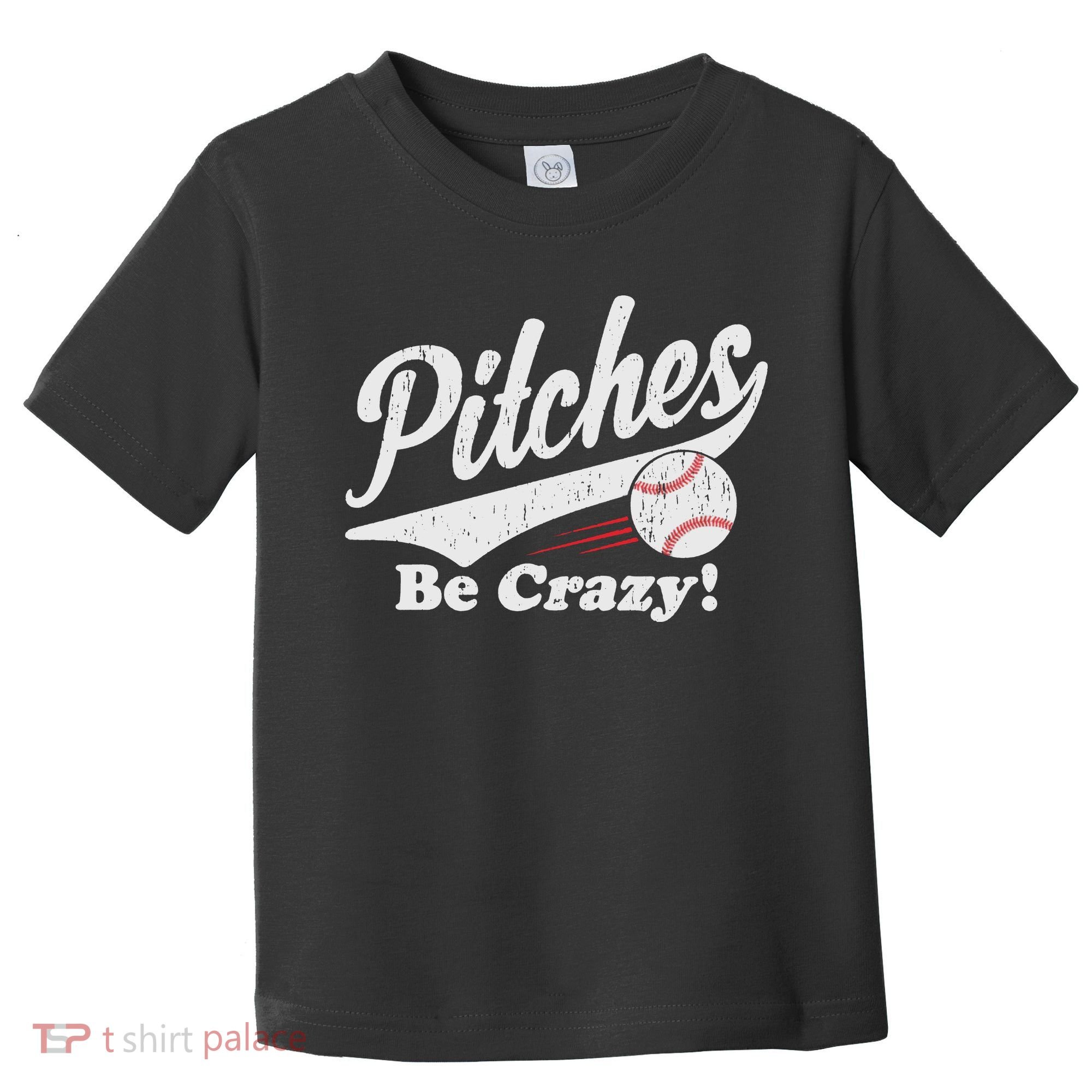 PITCHES BE CRAZY FUNNY BASEBALL MEME Toddler T-Shirt