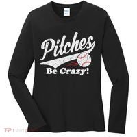 PITCHES BE CRAZY FUNNY BASEBALL MEME Women's Long Sleeve Shirt thumb 0