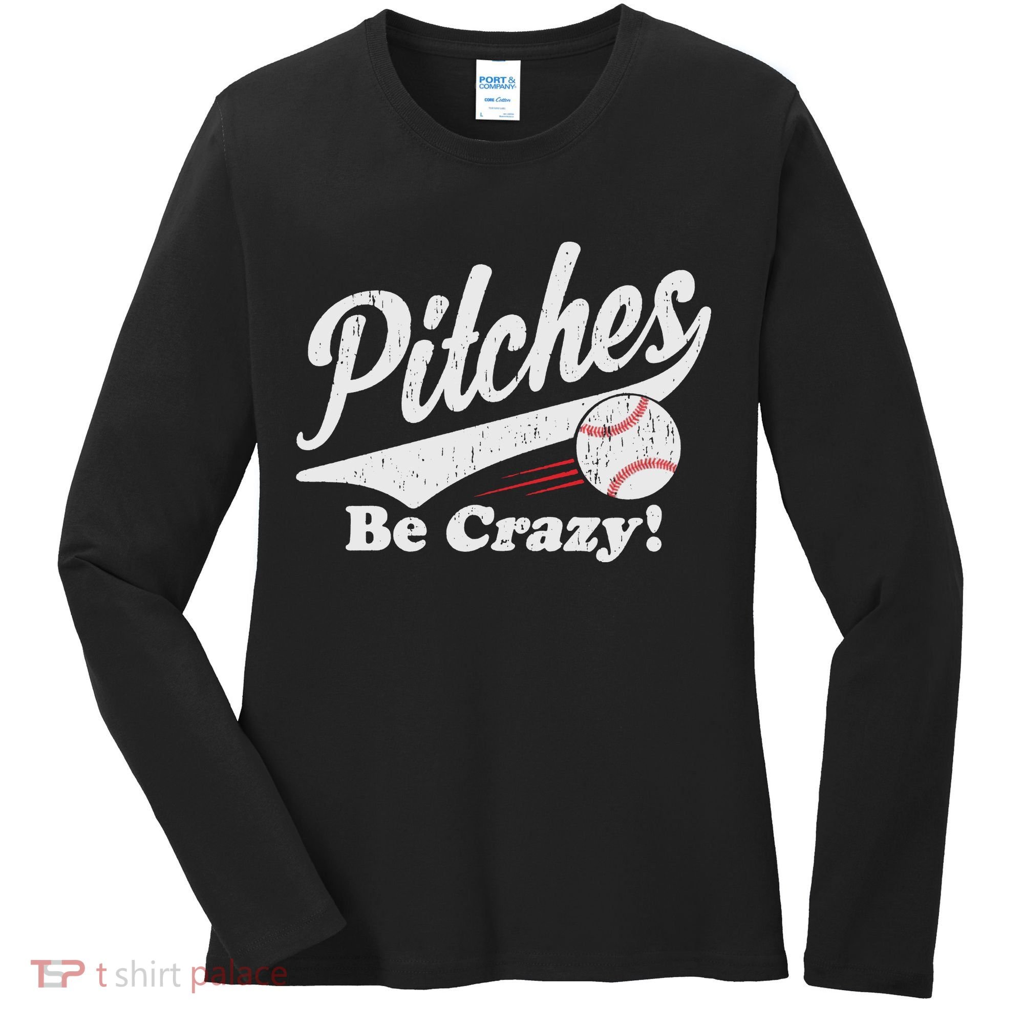 PITCHES BE CRAZY FUNNY BASEBALL MEME Women's Long Sleeve Shirt