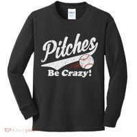 PITCHES BE CRAZY FUNNY BASEBALL MEME Kids Long Sleeve Shirt thumb 0