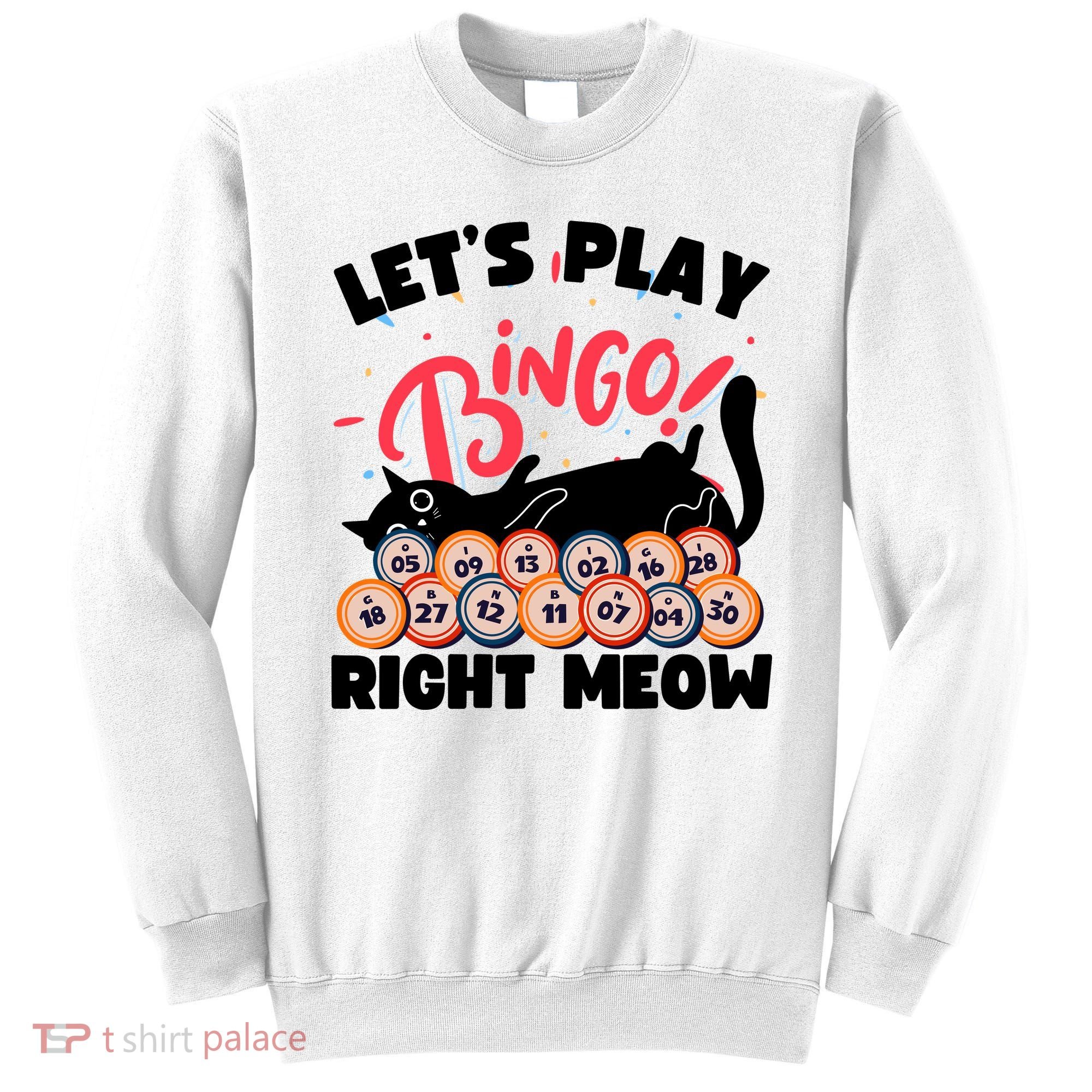 Play Bingo & Cat Bingo Player Gambling Bingo Sweatshirt