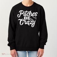 Pitches Be Crazy Softball Baseball Women's Sweatshirt thumb 0