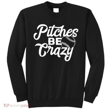 Pitches Be Crazy Softball Baseball Sweatshirt