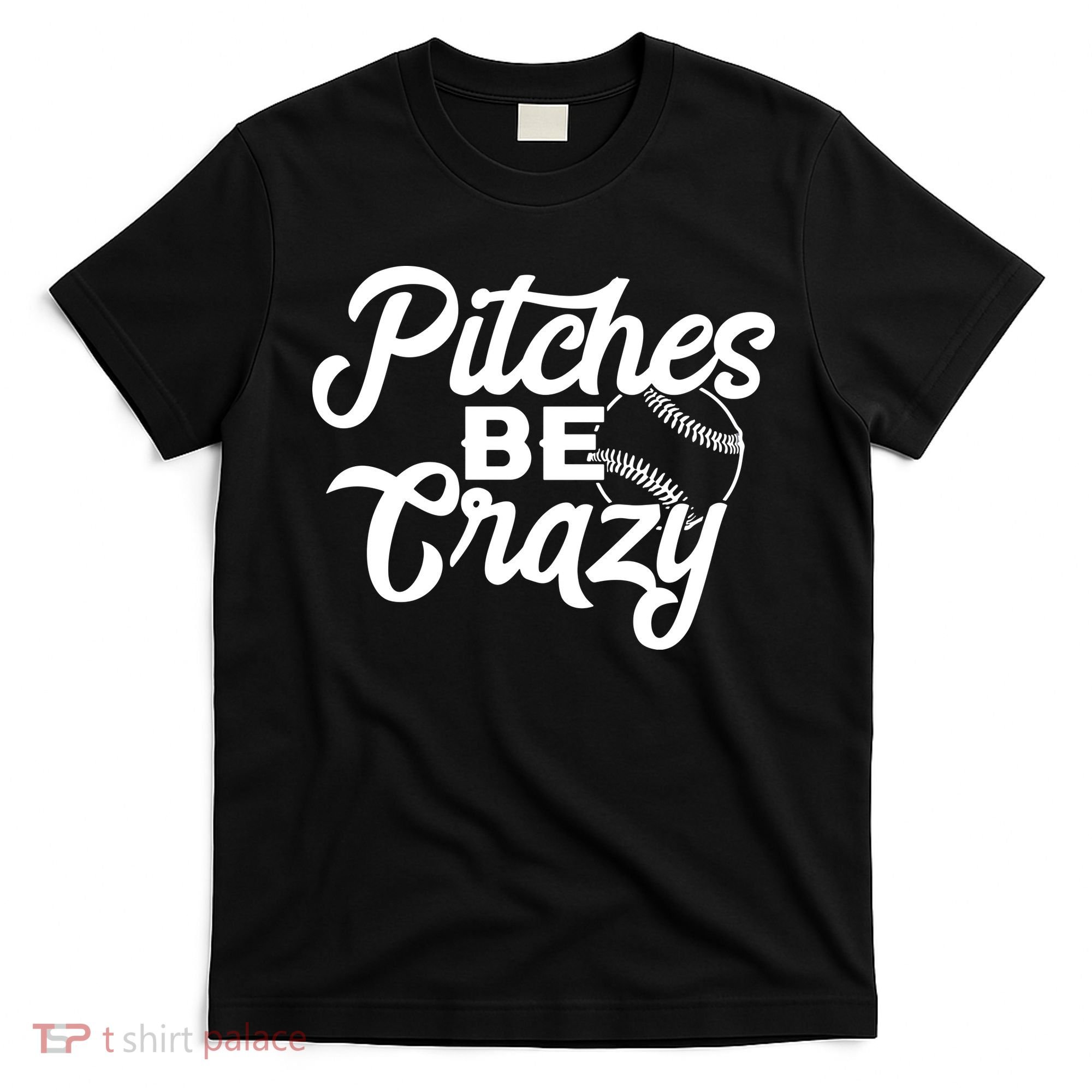 Pitches Be Crazy Softball Baseball T-Shirt