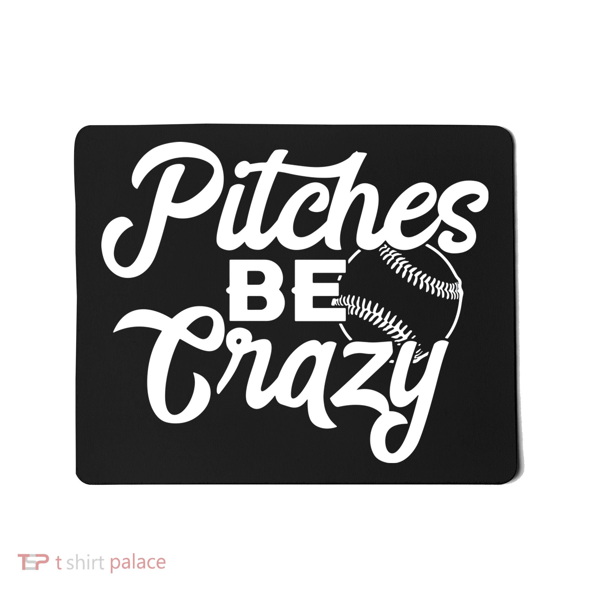 Pitches Be Crazy Softball Baseball Mousepad