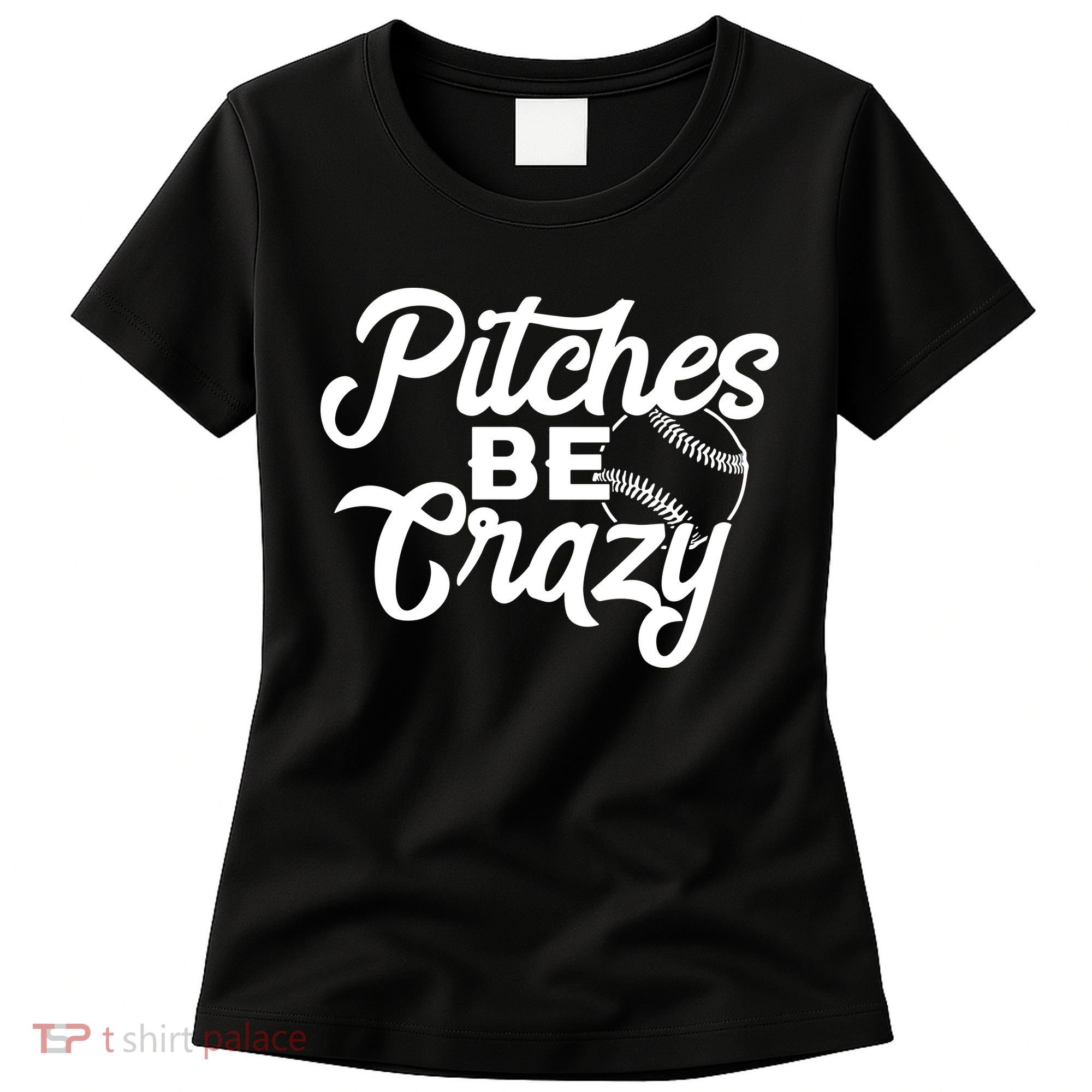 Pitches Be Crazy Softball Baseball Women's T-Shirt